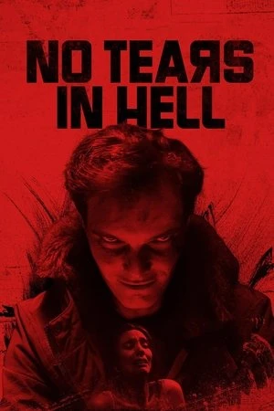 No Tears in Hell 2025 - English Audio WEB-DL | Hindi Full Movie